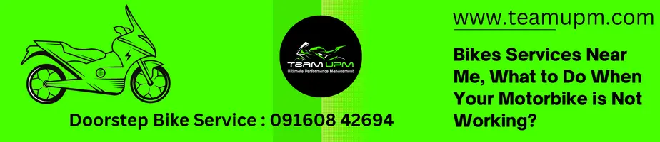 Bikes Services Near Me, What to Do When Your Motorbike is Not Working?